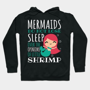 Mermaids Do Not Lose Sleep Over The Opinions Of Little Shrimp Hoodie